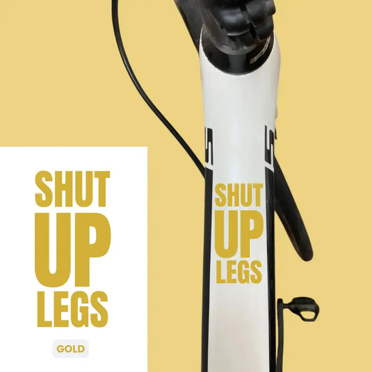Bicycle Sticker Decal | SHUT UP LEGS (Set of 2)