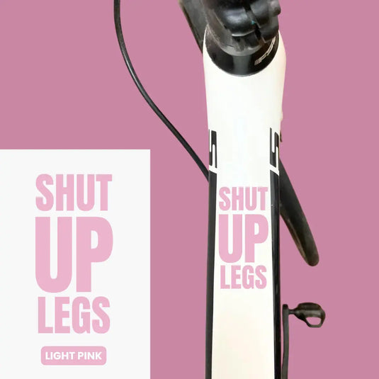 Bicycle Sticker Decal | SHUT UP LEGS (Set of 2)